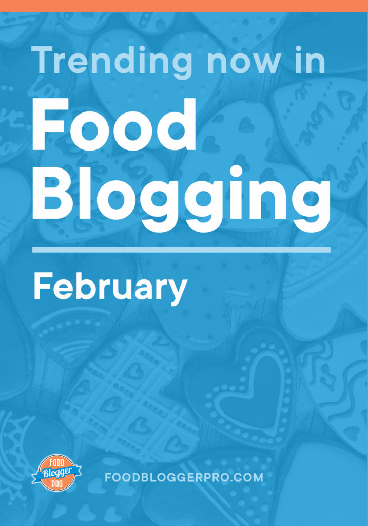 Blue graphic of heart cookies that reads 'Trending Now in Food Blogger - February' with the Food Blogger Pro logo