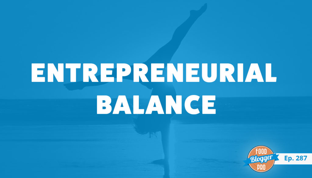 An image of a gymnast and the title of Russ and Natalie Monson's episode on the Food Blogger Pro Podcast, 'Entrepreneurial Balance.'