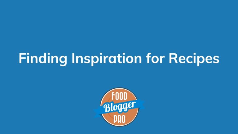Blue slide that reads 'Finding Inspiration for Recipes' with the Food Blogger Pro logo