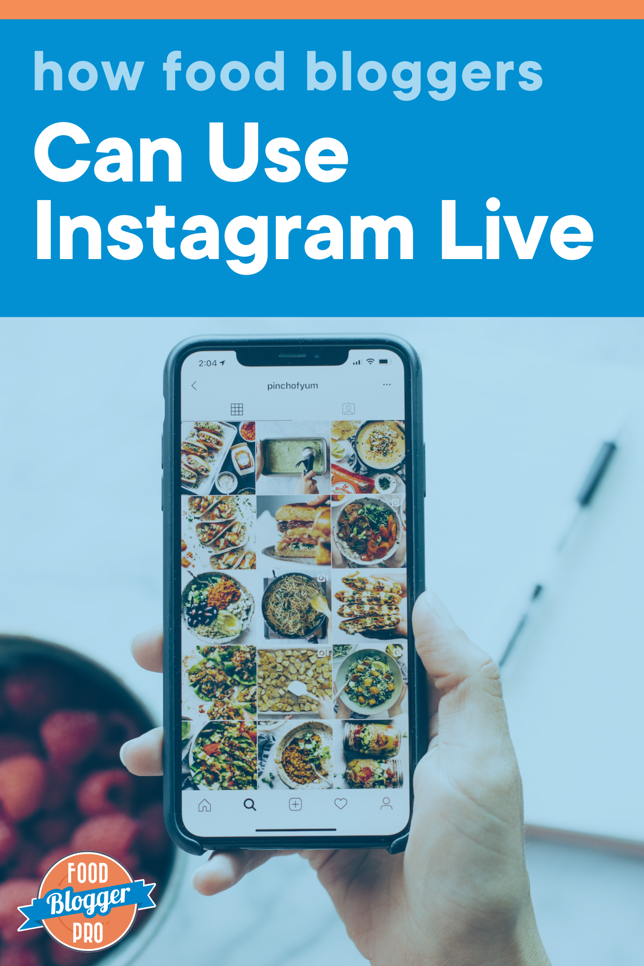 Phone with Pinch of Yum Instagram that reads 'How Food Bloggers Can Use Instagram Live'