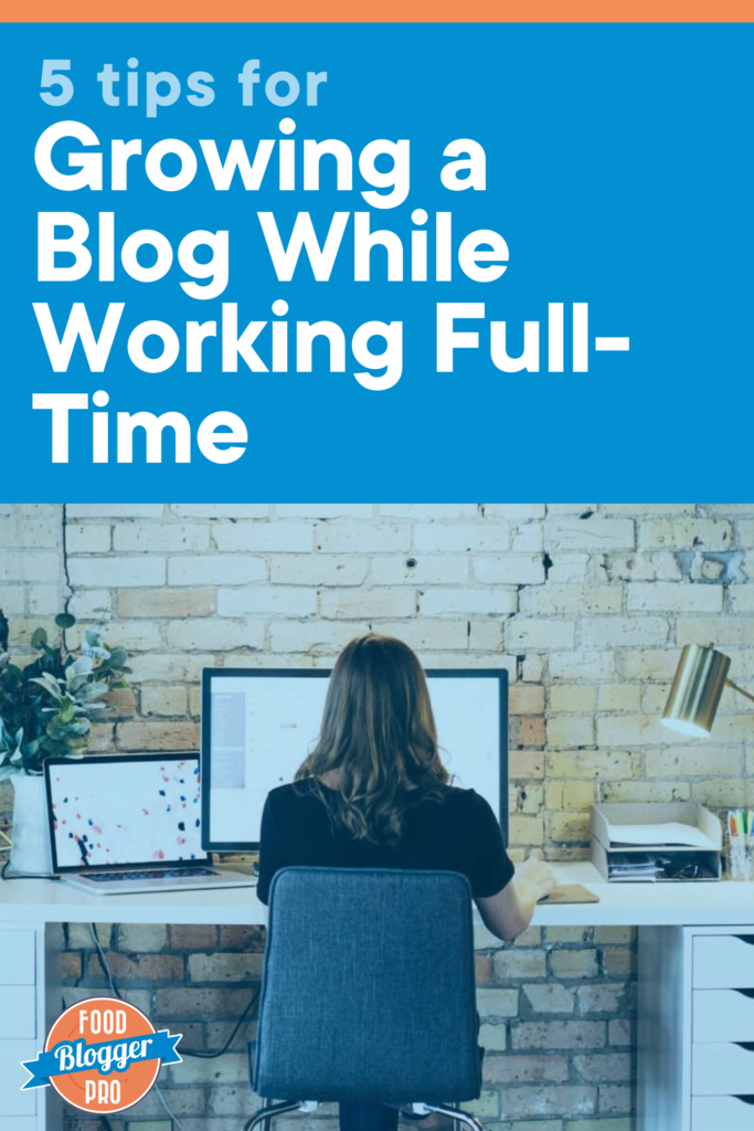 Person working on a computer with the title '5 Tips for Growing a Blog While Working Full-Time'