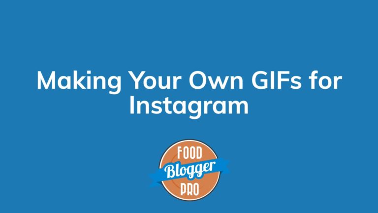 Blue slide that reads 'Making Your Own GIFs for Instagram' with the Food Blogger Pro logo