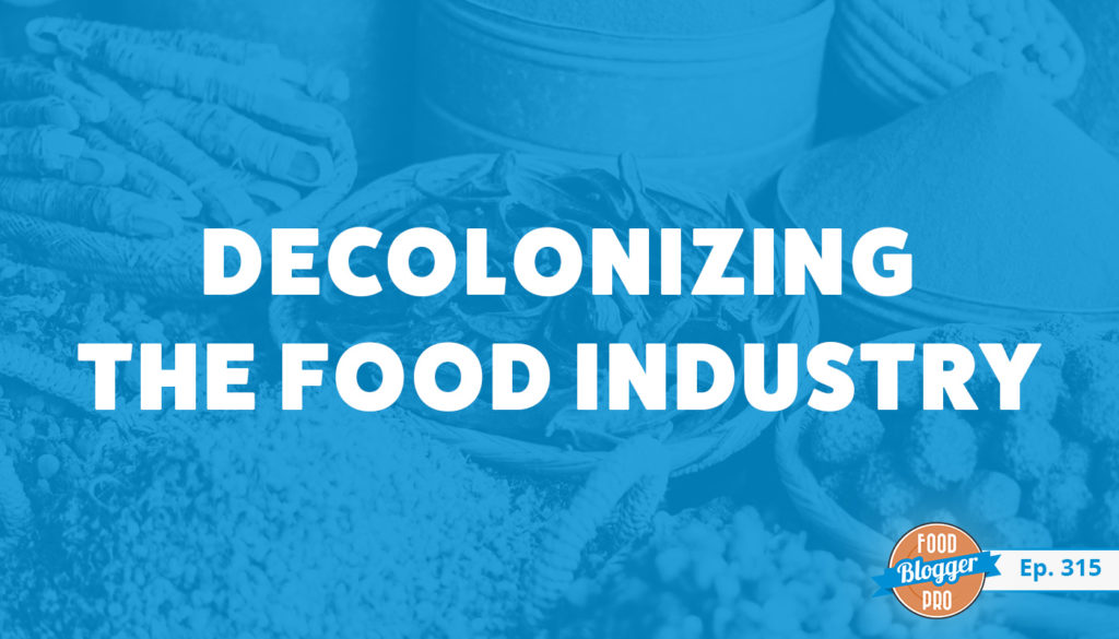 An image of different kinds of food in bowls and the title of Zoe Adjonyoh's episode on the Food Blogger Pro Podcast, 'Decolonizing the Food Industry.'