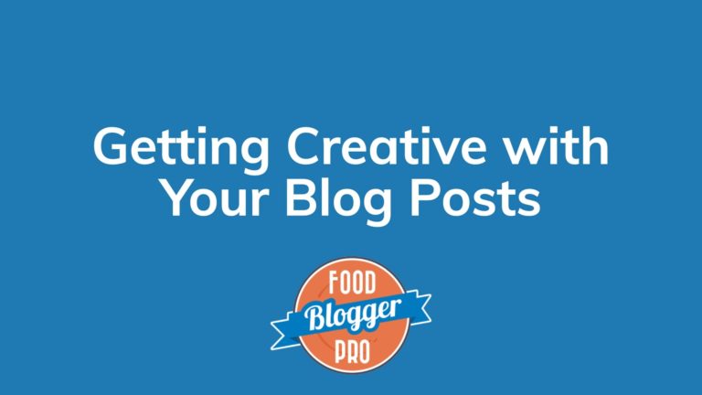 Blue slide with the Food Blogger Pro logo that reads 'Getting Creative with Your Blog Posts'