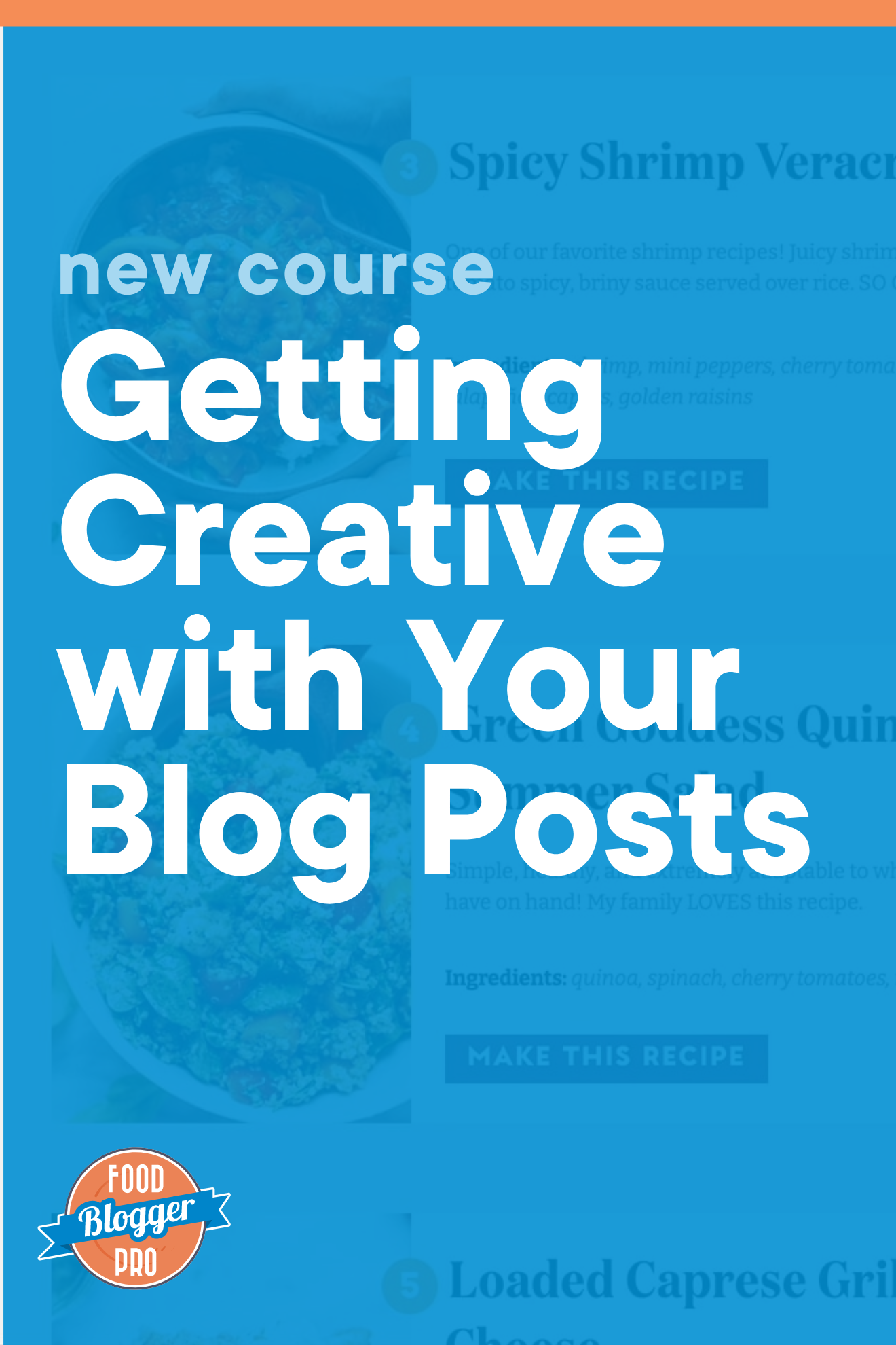 Blue graphic of Pinch of Yum roundup post that reads 'New Course: Getting Creative with Your Blog posts' with Food Blogger Pro logo