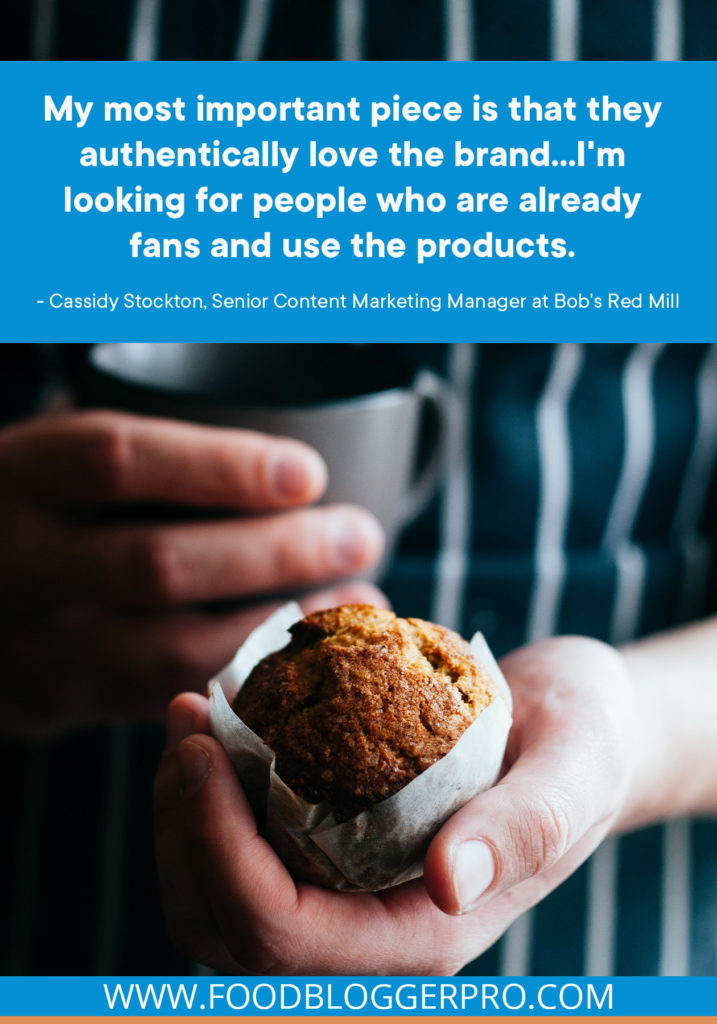 A quote from Cassidy Stockton's appearance on the Food Blogger Pro podcast that says, 'My most important piece is that they authentically love the brand...I'm looking for people who are already fans and use the products.'