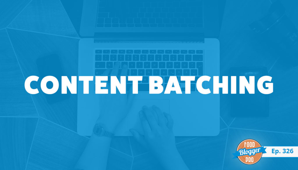 An image of a person typing on a laptop and the title of Karli Bitner's episode on the Food Blogger Pro Podcast, 'Content Batching.'