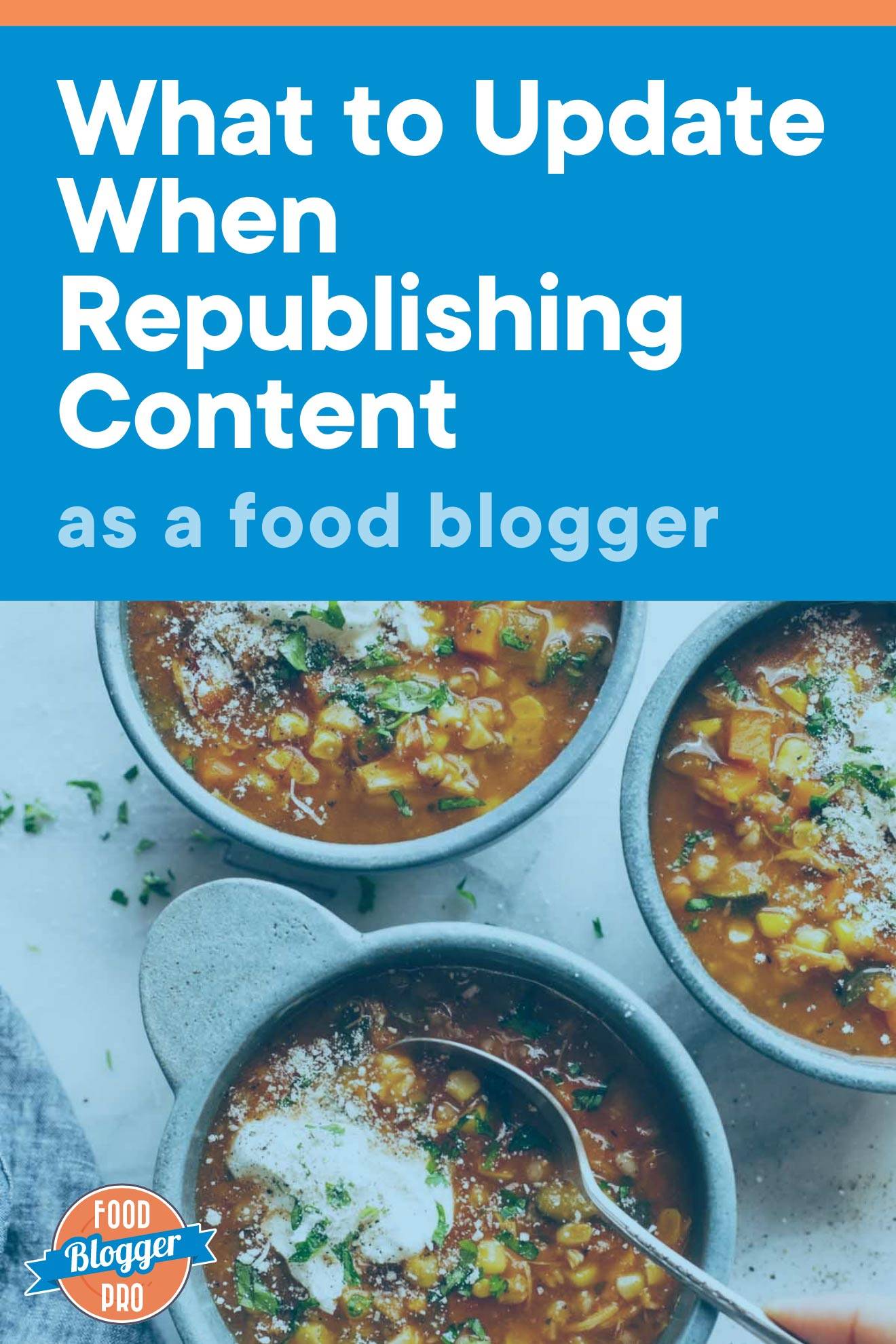 a photo of instant pot summer soup in bowls and the title of this blog post, 'What to Update When Republishing Content as a Food Blogger.'