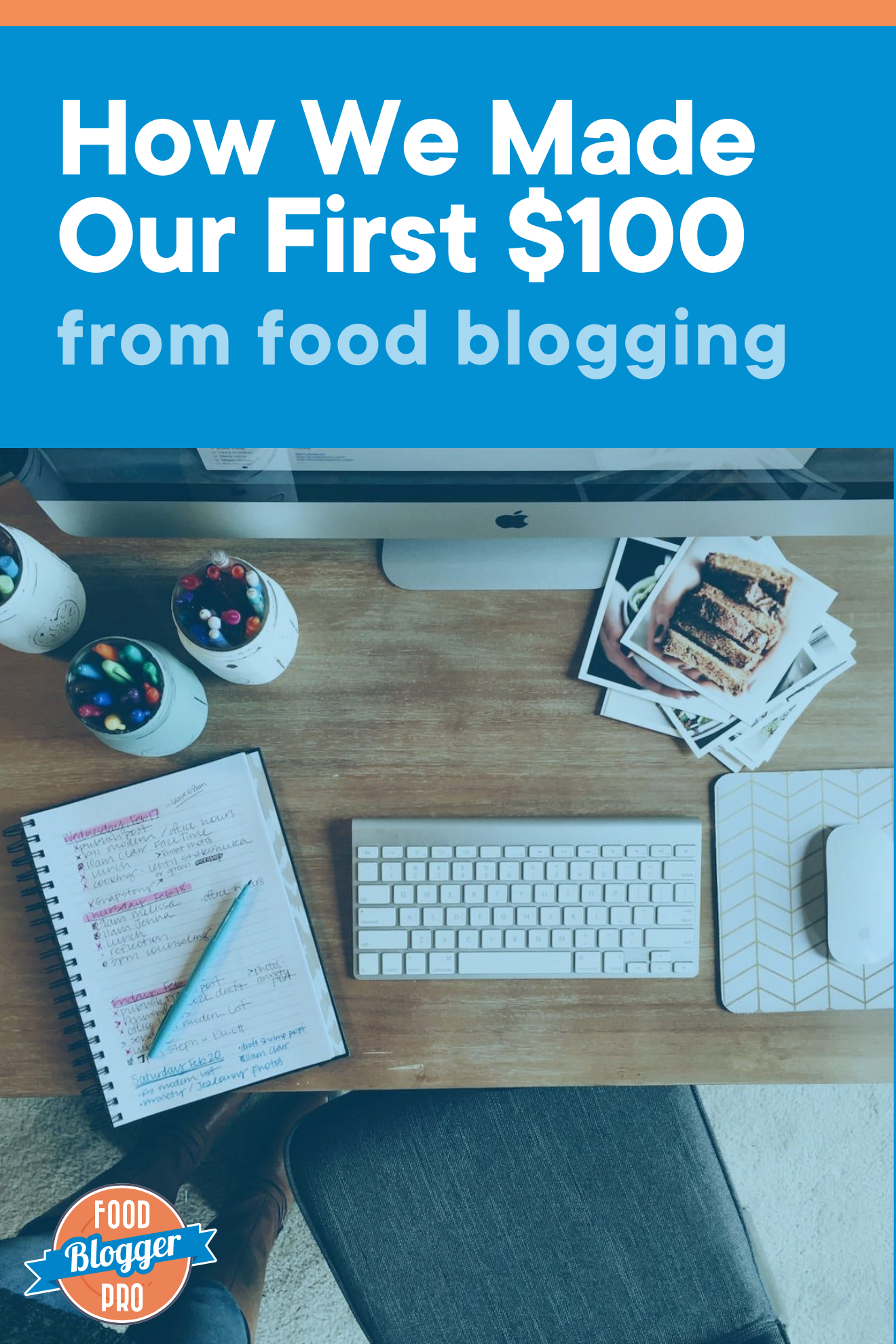 a photo of a desk with a computer, keyboard, mouse, and notebook with the title of this article, 'How we made our first $100 from food blogging'