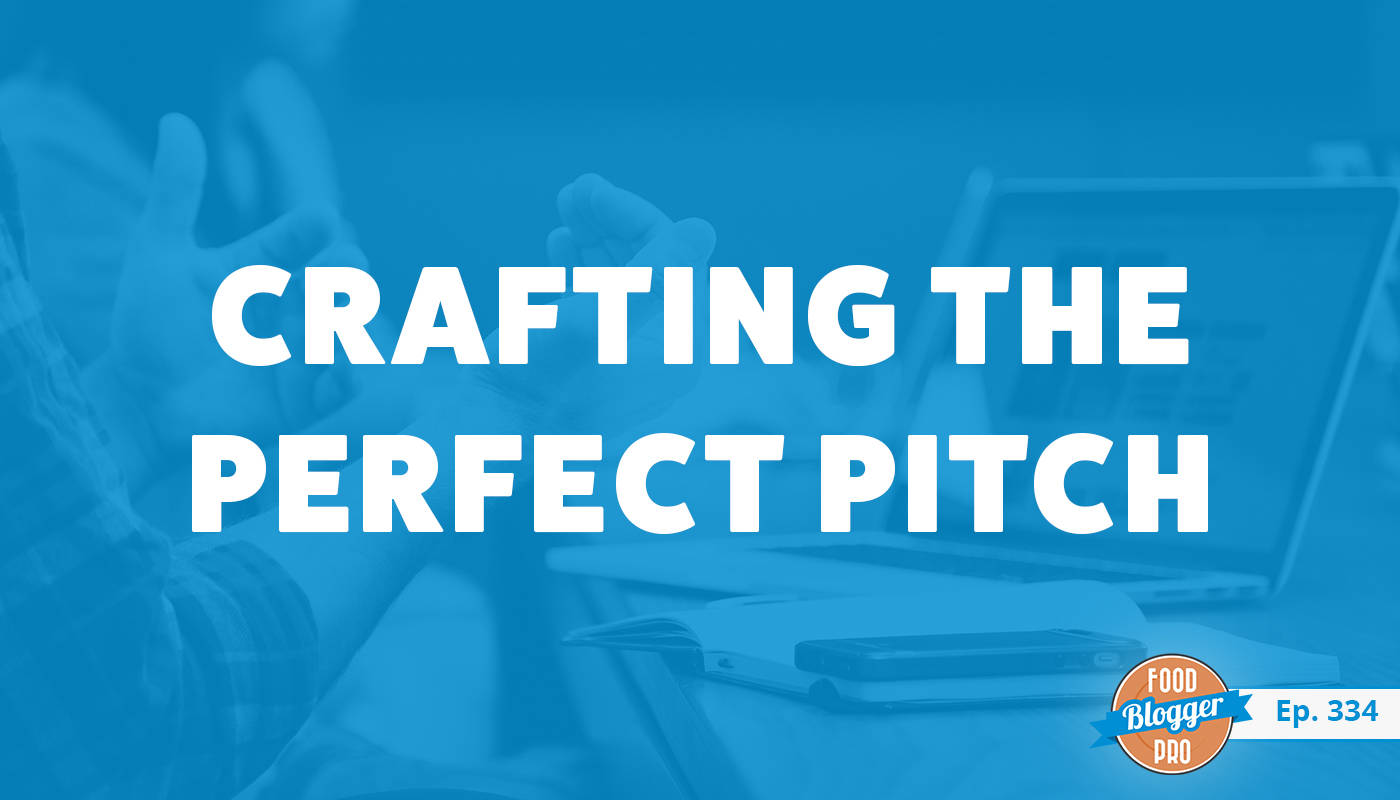 An image of hands gesturing in front of a laptop and the title of Chandice Probst's episode on the Food Blogger Pro Podcast, 'Crafting the Perfect Pitch.'