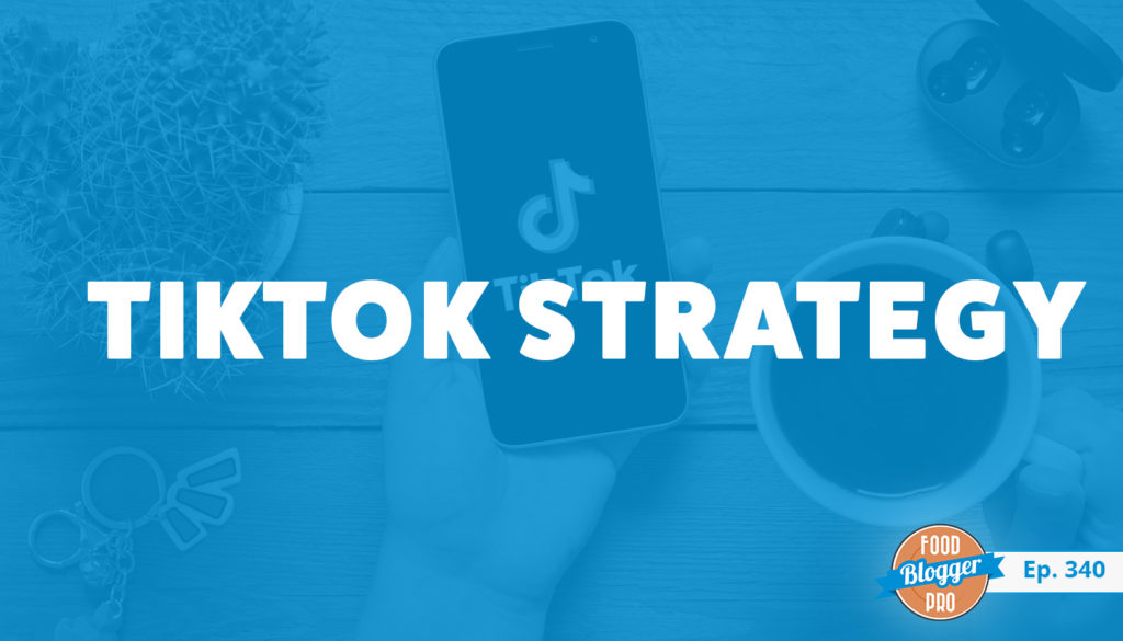 An image of TikTok on a phone and the title of Benjamin Delwiche's episode on the Food Blogger Pro Podcast, 'TikTok Strategy.'