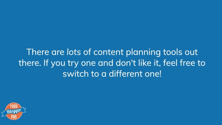 Blue slide with Food Blogger Pro logo that reads 'There are lots of content planning tools out there. If you try one and don't like it, feel free to switch to a different one!'