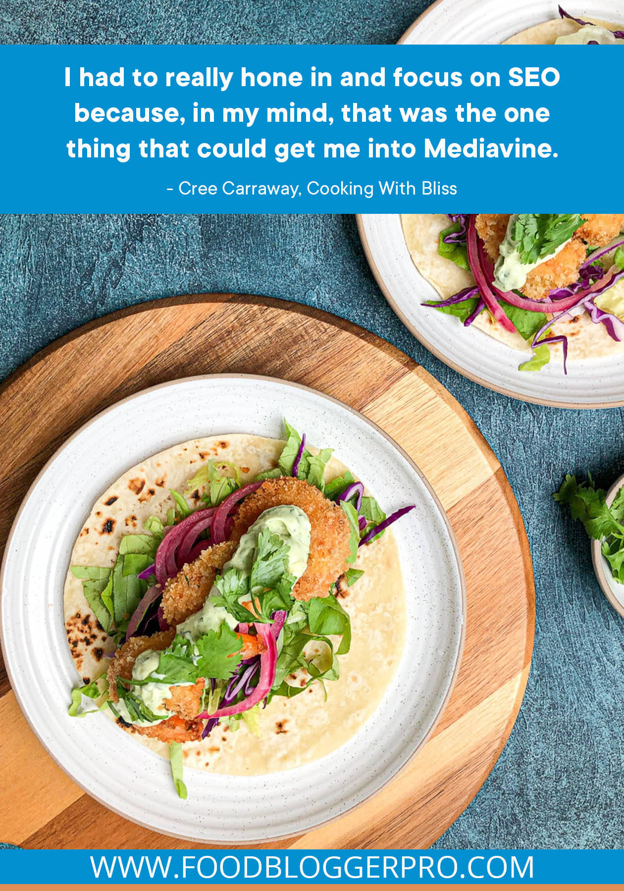 A photograph of tacos with a quote from Cree Carraway's episode of The Food Blogger Pro Podcast that reads, "I had to really hone in and focus on SEO because, in my mind, that was the one thing that could get me into Mediavine."