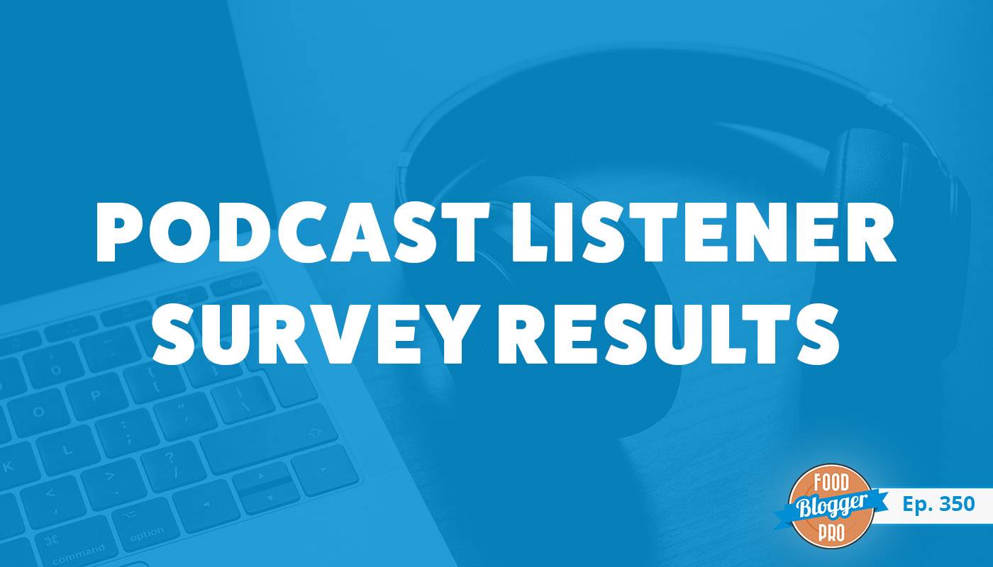 A laptop and headphones and the title of Bjork Ostrom's episode on the Food Blogger Pro Podcast, 'Podcast Listener Survey Results.'