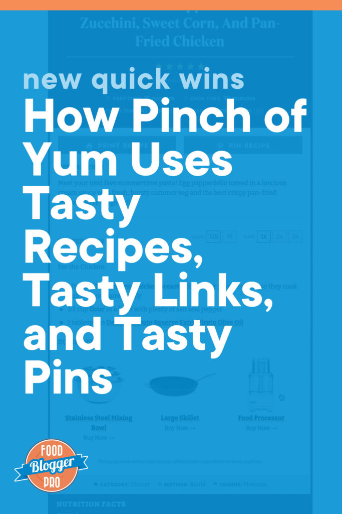 Blue graphic of Tasty Recipes that reads 'New Quick Wins: How Pinch of Yum Uses Tasty Recipes, Tasty Links, and Tasty Pins' with Food Blogger Pro logo