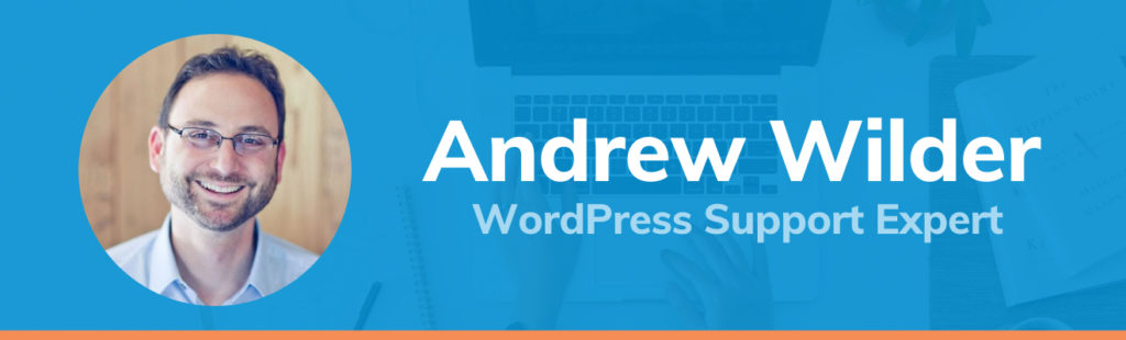 Blue graphic with a headshot of Andrew Wilder that reads 'Andrew Wilder, WordPress Support Expert'
