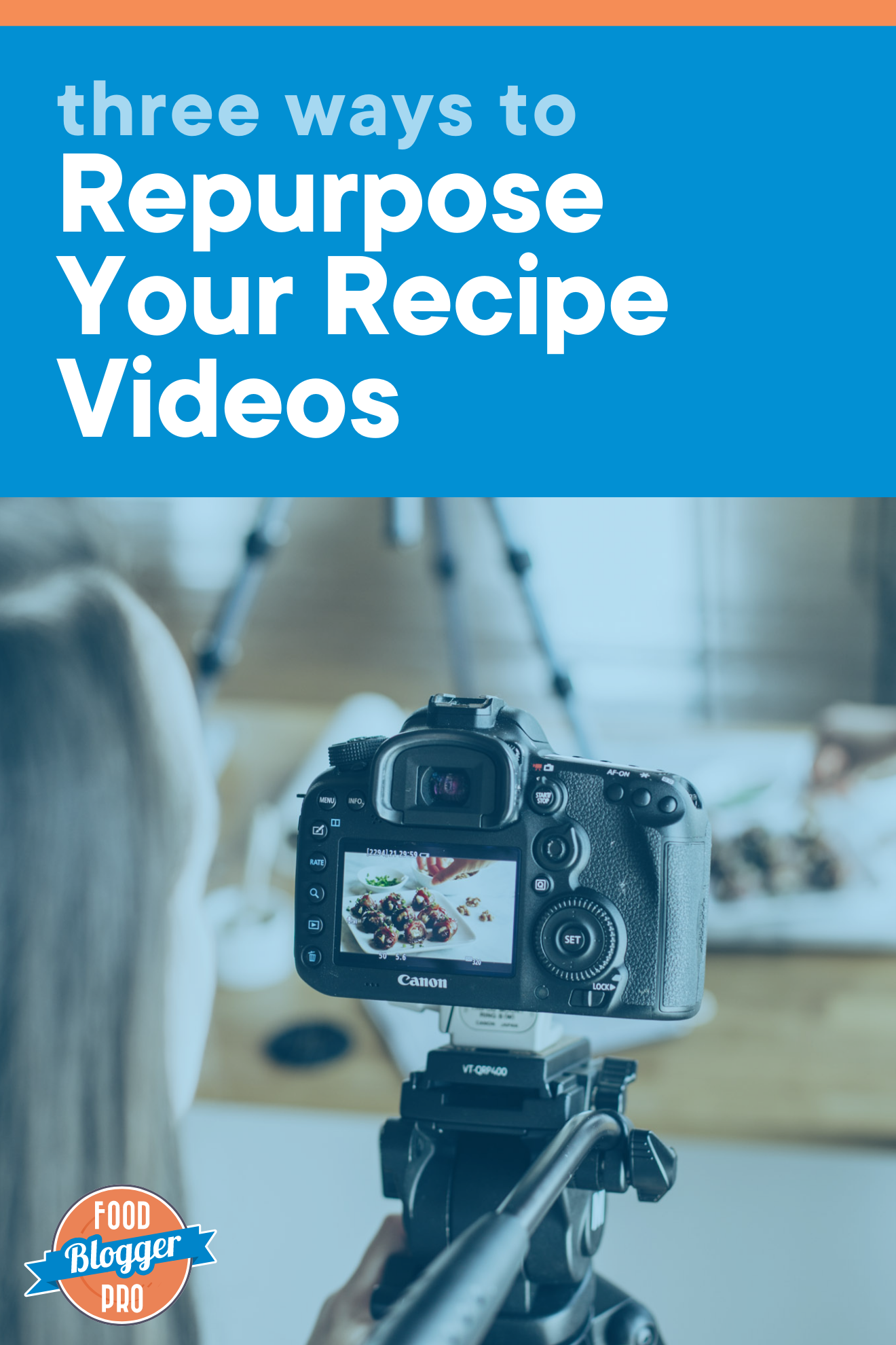 a photo of someone shooting a recipe video with the title of this article 'Three Ways to Repurpose Your Recipe Videos'