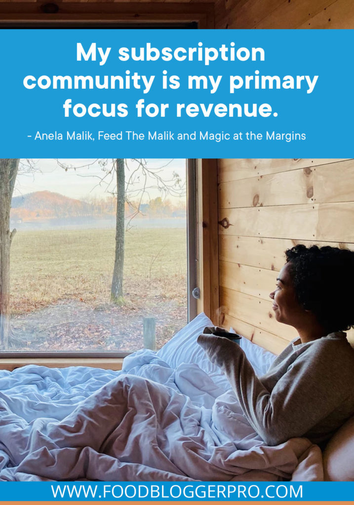 A quote from Anela Malik's appearance on the Food Blogger Pro podcast that says, 'My subscription community is my primary focus for revenue.'