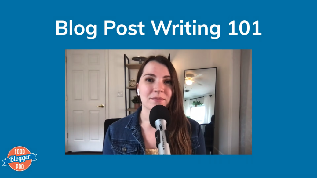 Blog Post Writing 101 - Food Blogger Pro