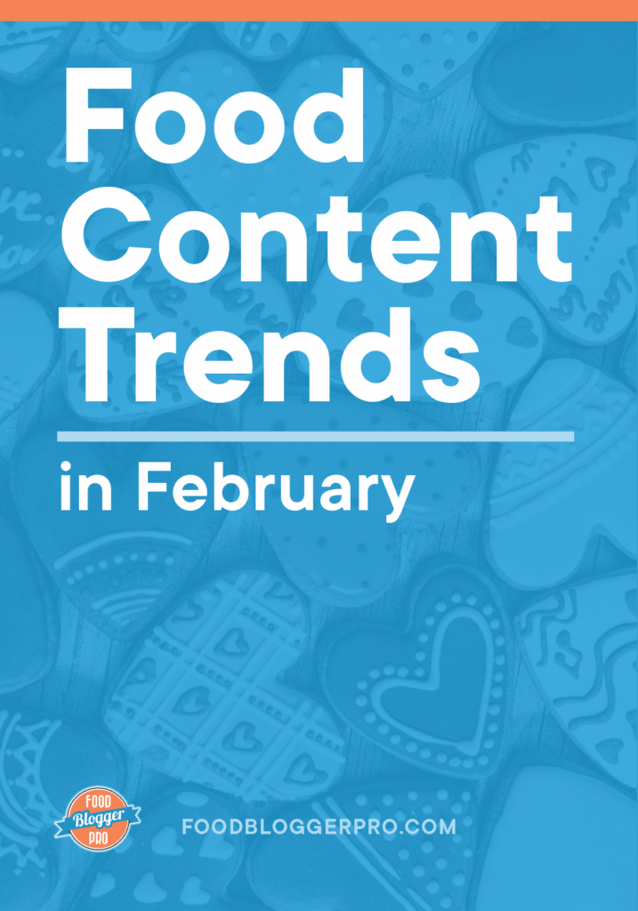 Blue graphic of heart cookies that reads "Food Content Trends in February" with the Food Blogger Pro logo