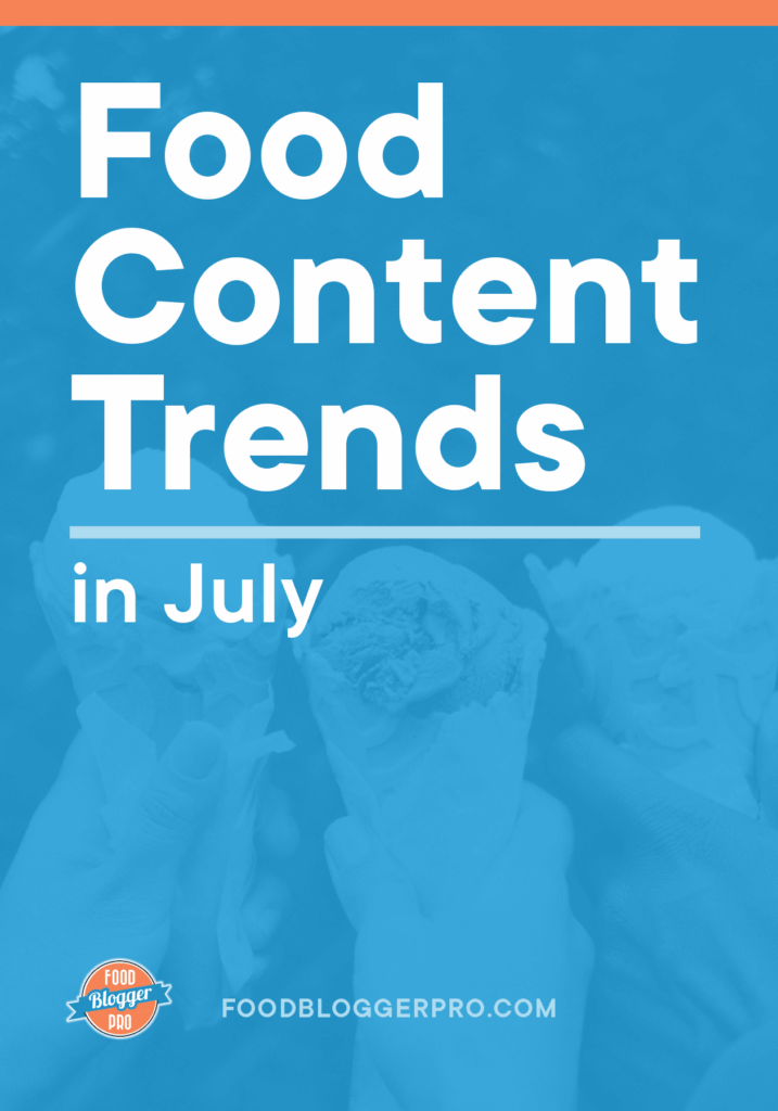 Blue graphic of ice cream cones that reads "Food Content Trends in July" with the Food Blogger Pro logo.