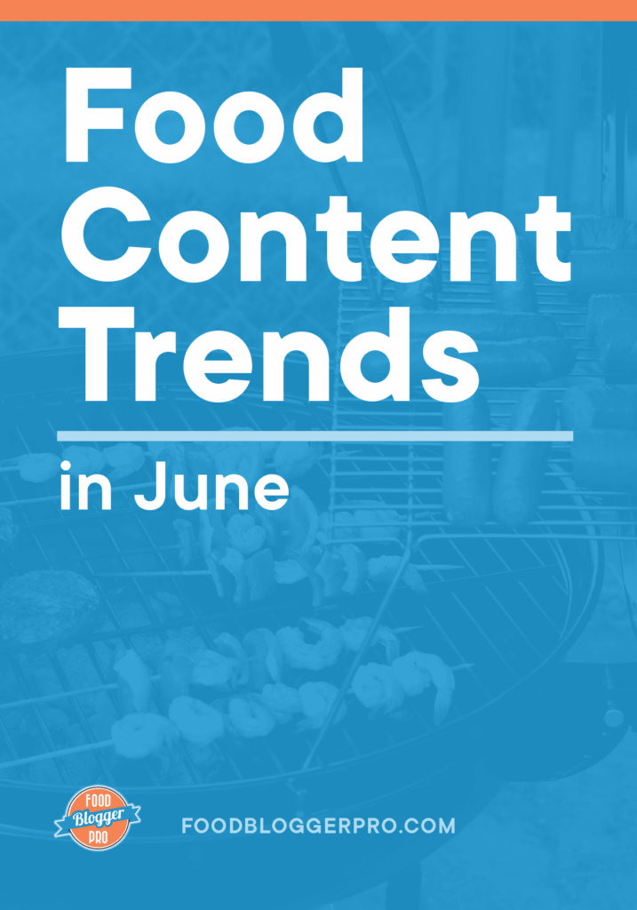 Blue graphic of a barbecue that reads "Food Content Trends in June" with the Food Blogger Pro logo