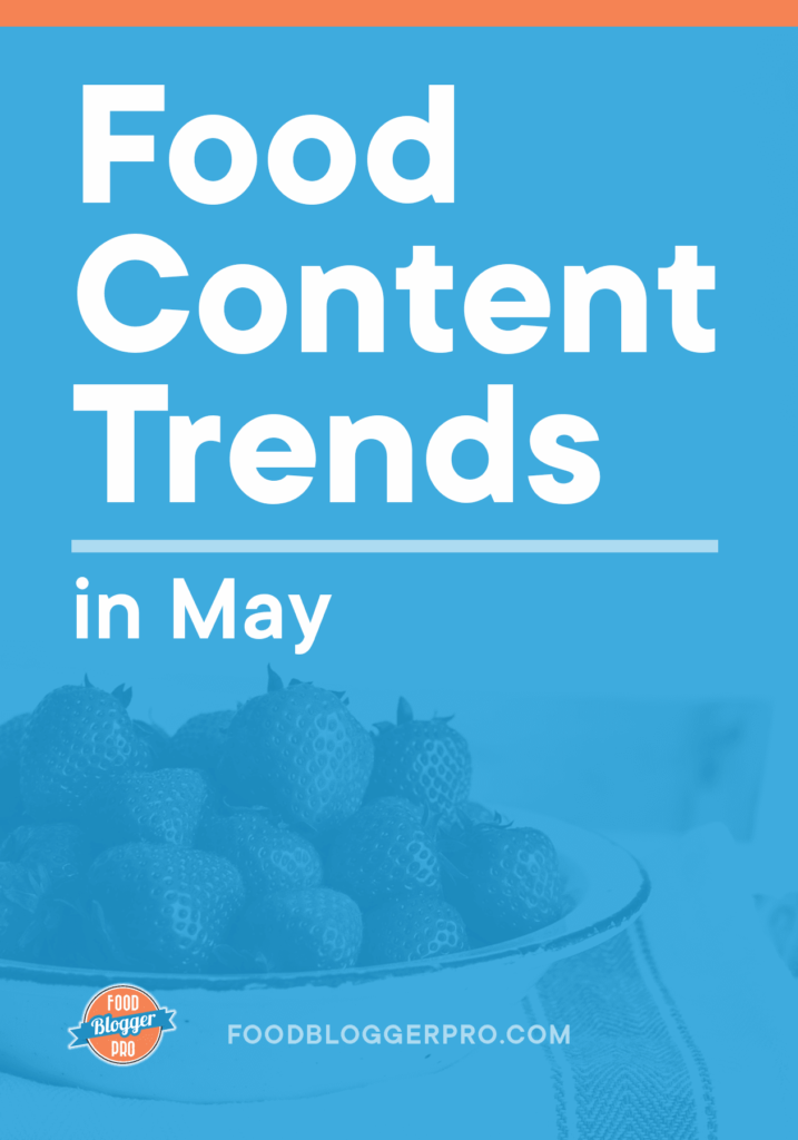 Blue graphic of a bowl of strawberries that reads Food Content Trends in May with the Food Blogger Pro logo