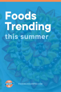 Fruit pizza and the title of this blog post, 'Food Trends This Summer'