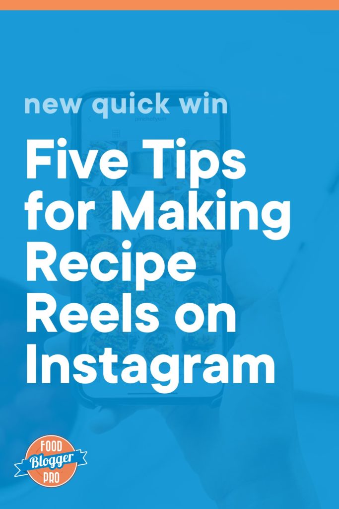 Blue graphic of a cellphone on the Instagram page with the text "new quick win: five tips for making recipe reels on Instagram" and the Food Blogger Pro logo