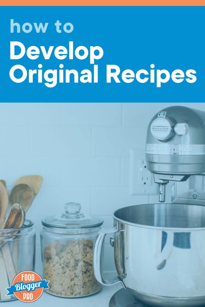 A stand mixer with a jar of brown sugar and a jar of wooden spoons with the text "how to develop original recipes" and the Food Blogger Pro logo
