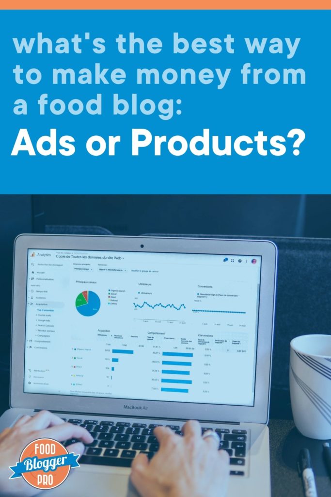 Blue image of a laptop screen with text that reads "what's the best way to make money from a food blog: ads or products?" and the Food Blogger Pro logo