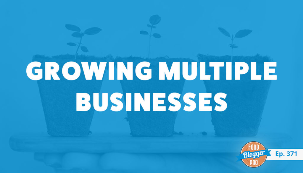Three plants and the title of Bjork and Lindsay Ostrom's episode on the Food Blogger Pro Podcast, 'Growing Multiple Businesses.'