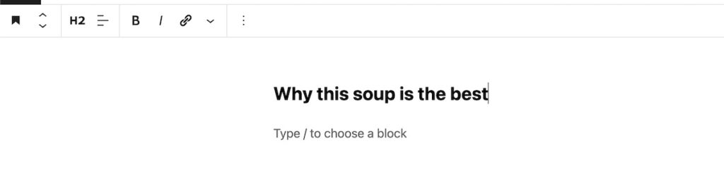 a heading block in the WordPress editor that says 'why this soup is the best'
