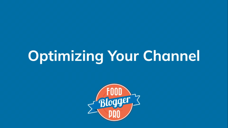 Blue slide with Food Blogger Pro logo that reads 'Optimizing Your Channel'