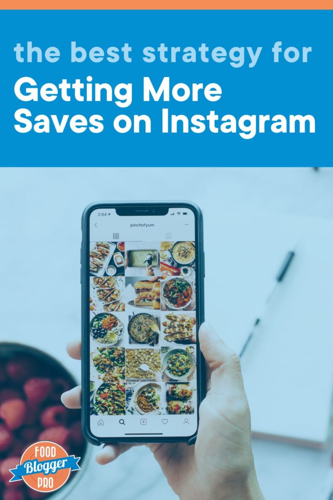 A hand holding a phone with the Pinch of Yum Instagram feed on the screen, with the text "the best strategy for getting more saves on Instagram" at the top. 