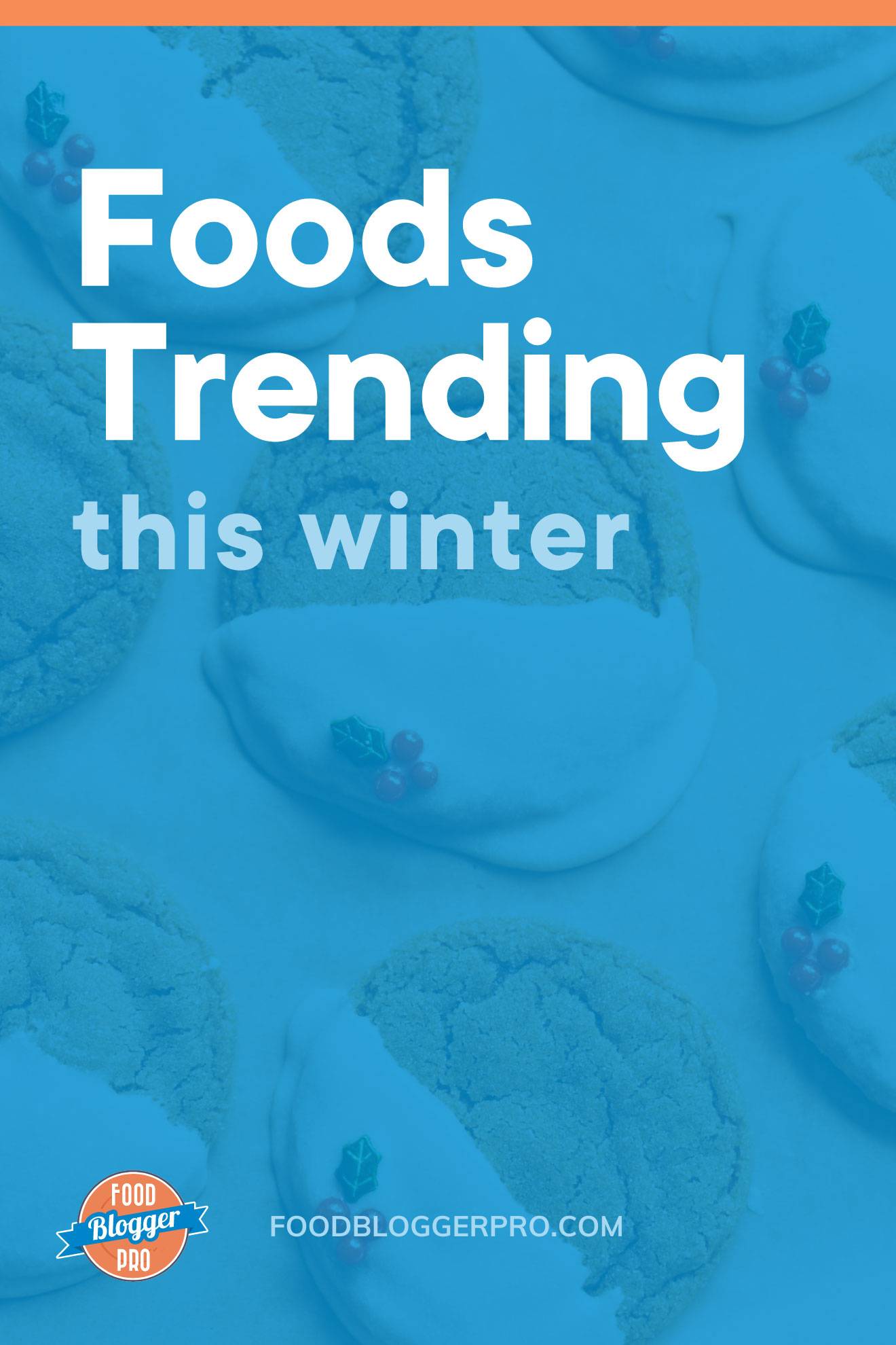 Iced gingerbread cookies and the title of this blog post, 'Foods Trending This Winter'