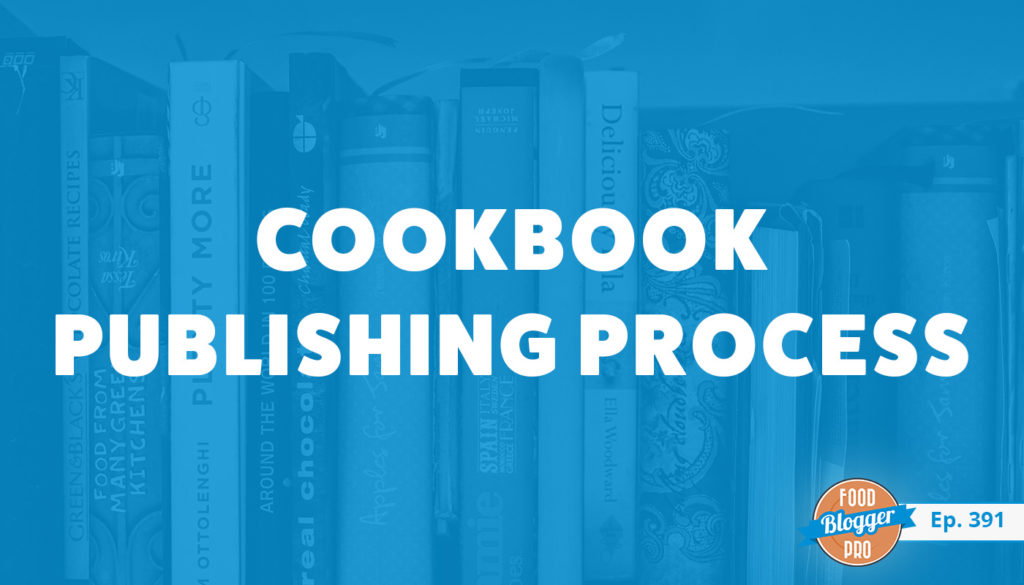 A row of cookbooks and the title of Sally Ekus's episode on the Food Blogger Pro Podcast, 'Cookbook Publishing Process'