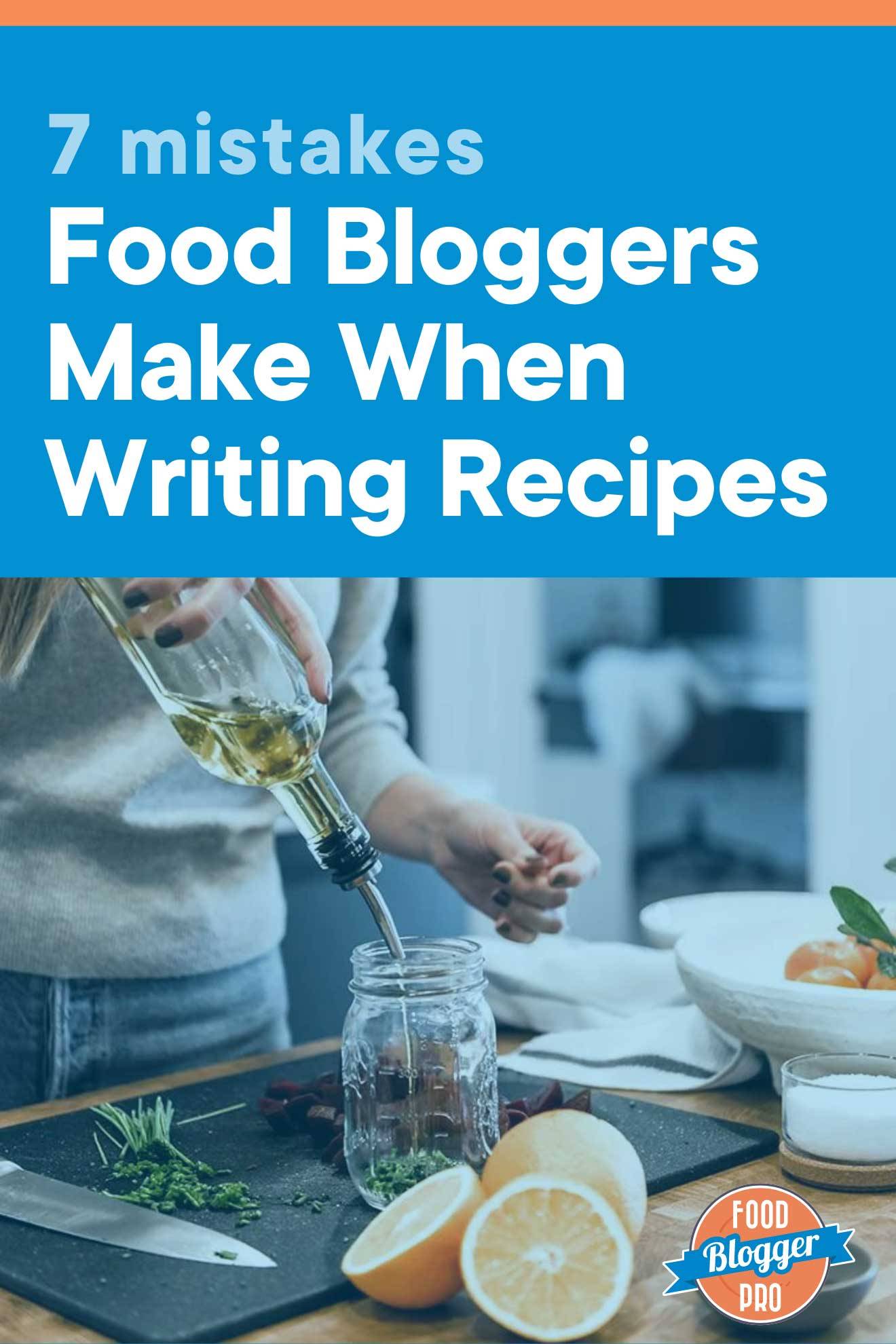 A person pouring olive oil into a jar with the text "7 Mistakes Food Bloggers Make When Writing Recipes" at the top of the photo and the Food Blogger Pro logo in the bottom left corner.
