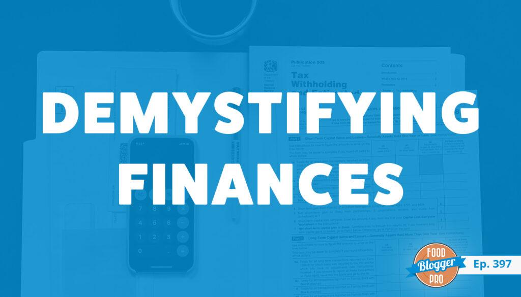 A blue image of tax documents and a calculator and the title of Amy Northard's episode of The Food Blogger Pro Podcast 'Demystifying Finances.'