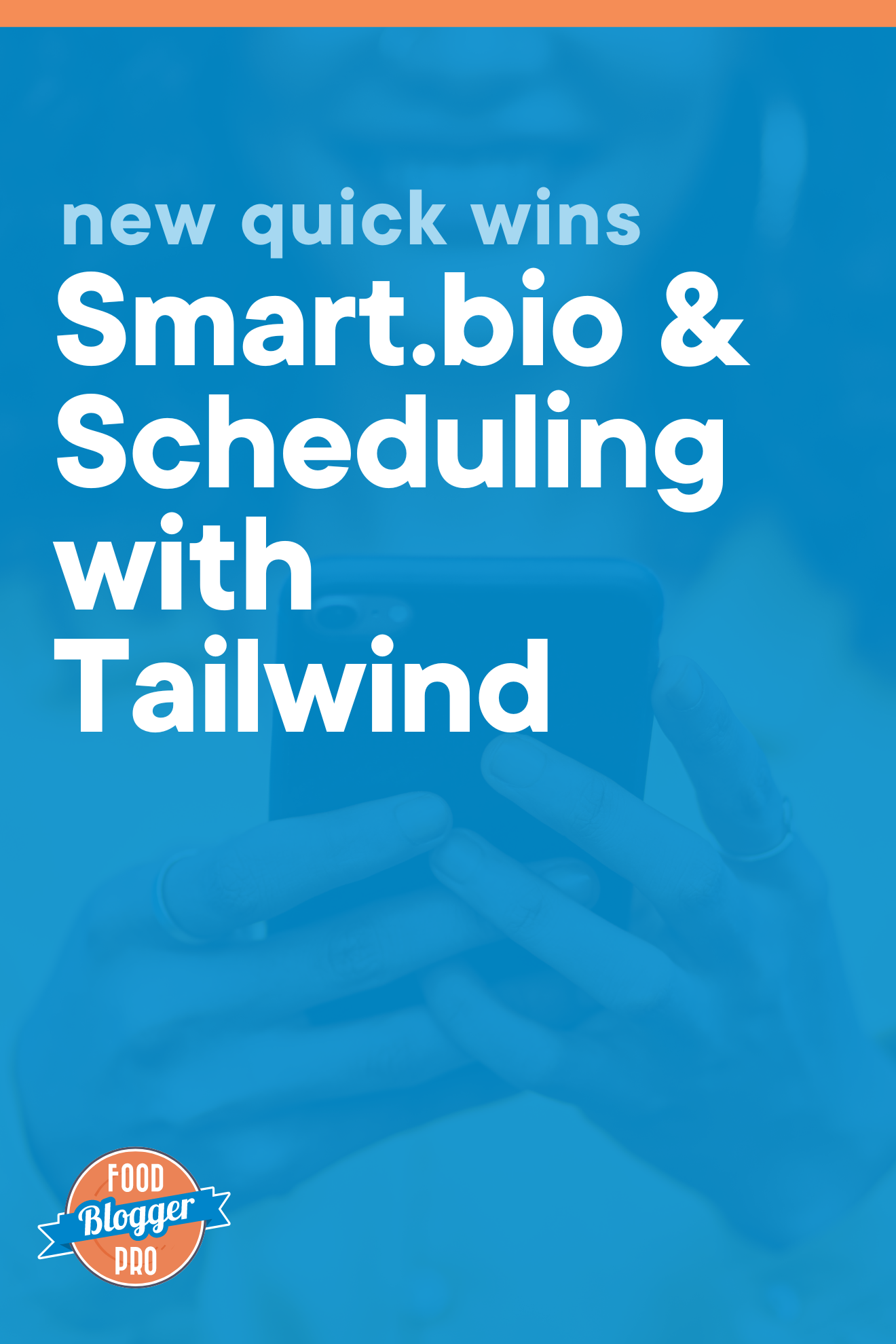 a photo of a woman on her phone and the title of this article 'New Quick Wins: Smart.bio & Scheduling with Tailwind'