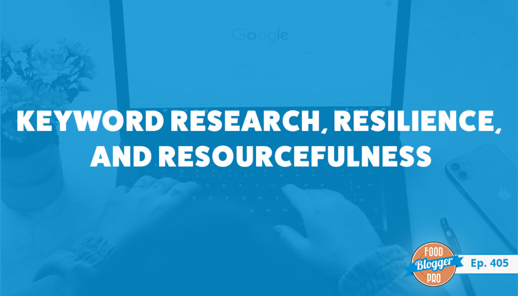 A blue photograph of someone typing on a laptop with the title of Casey Rooney's episode of The Food Blogger Pro Podcast, 'Keyword Research, Resilience, and Resourcefulness."