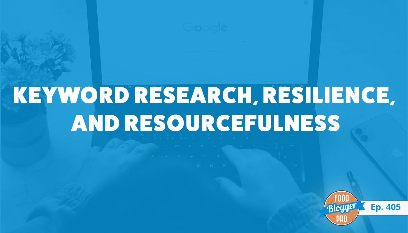A blue photograph of someone typing on an open laptop with the title of Casey Rooney's episode of The Food Blogger Pro Podcast, 'Keyword Research, Resilience, and Resourcefullness.'