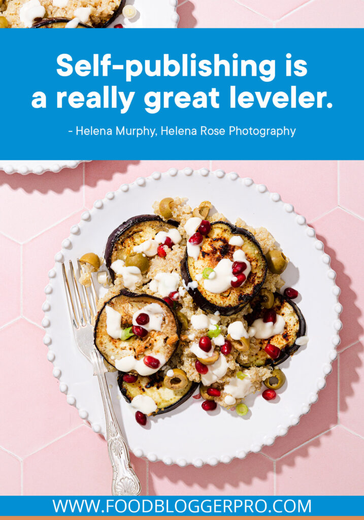 A birds-eye photograph of a plate of eggplant slices with quinoa and pomegranate seeds against a pink background with a quote from Helena Murphy's episode of The Food Blogger Pro Podcast: "Self-publishing is a really great leveler."