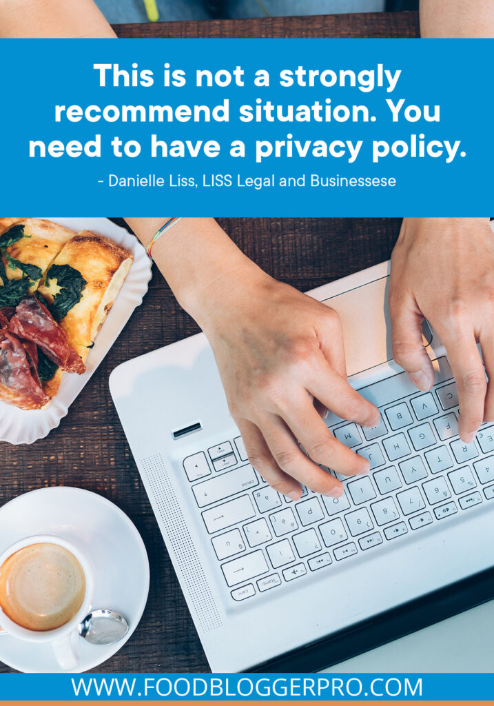 A photograph of a person typing on a laptop with an espresso and sandwich on the table and a quote from Danielle Liss's episode of The Food Blogger Pro Podcast, "This is not a strongly recommend situation. You need to have a privacy policy." 