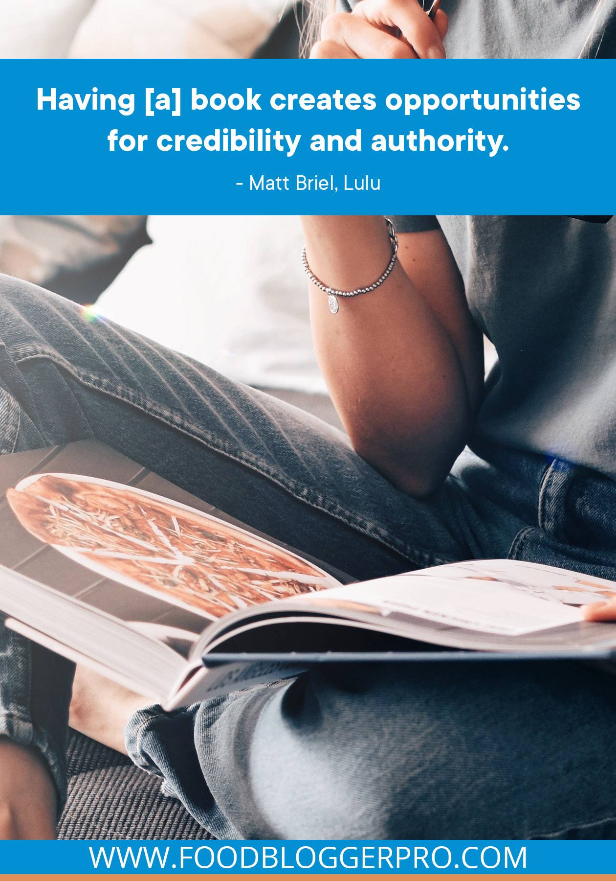 A photograph of a woman reading a cookbook with a quote from Matt Briel's episode of The Food Blogger Pro Podcast: "Having [a] book creates opportunities for credibility and authority."