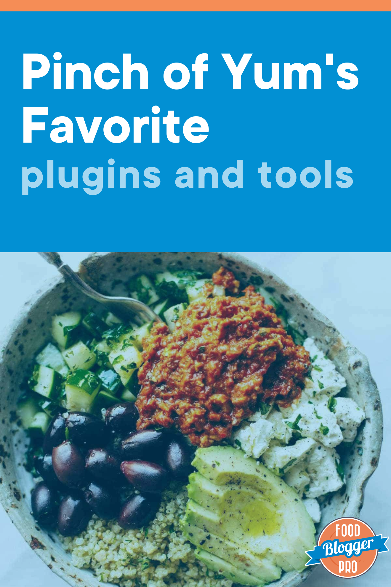 A photograph of a Mediterranean Quinoa Bowl with the title of this blog post, 'Pinch of Yum's Favorite Plugins and Tools' and the Food Blogger Pro logo.