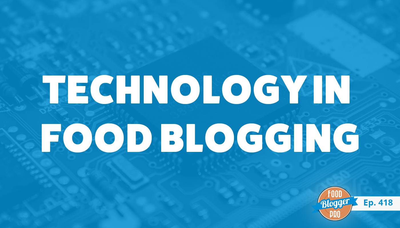 A blue photograph of a motherboard with the title of Lauren Gray's episode of The Food Blogger Pro Podcast, 'Technology in Food Blogging.'