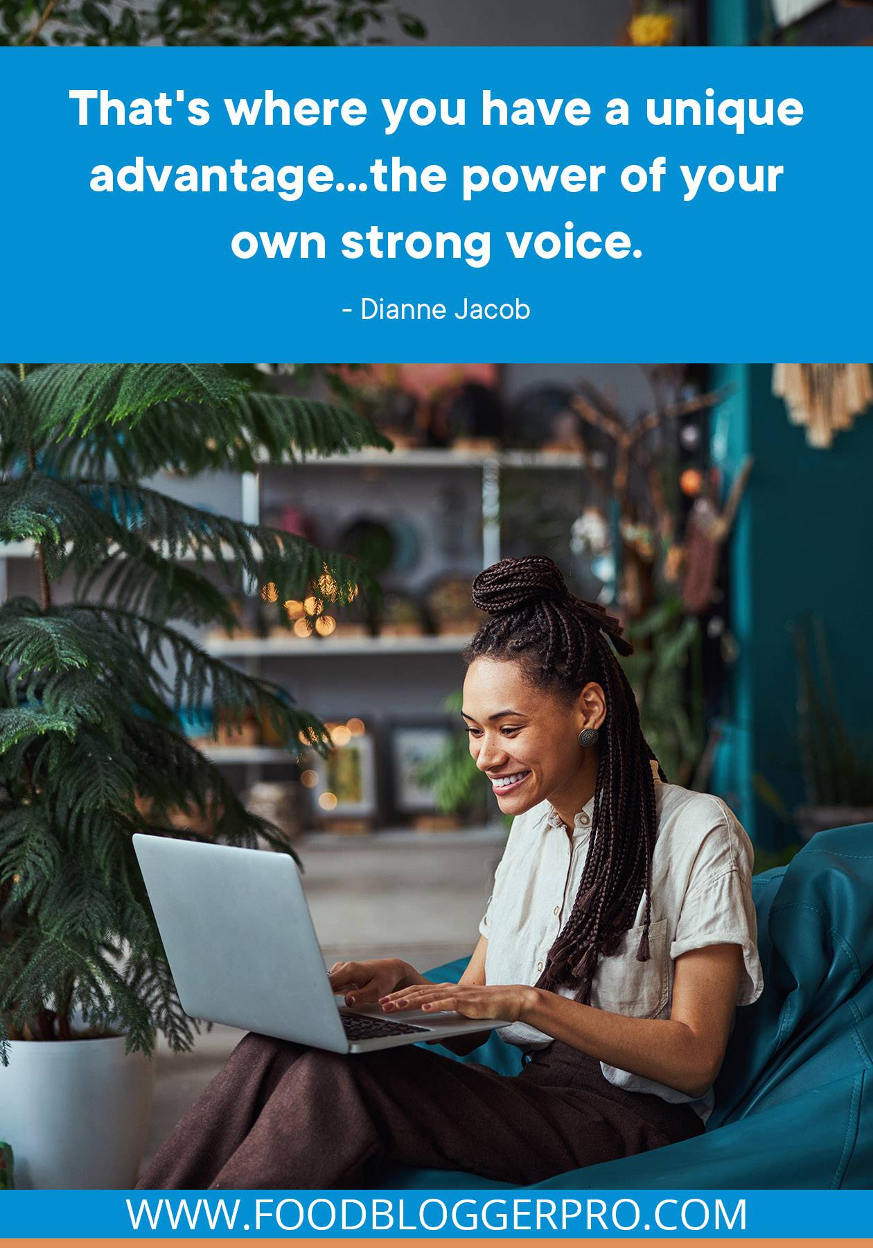 A photograph of a woman sitting on a bean bag chair with a quote from Dianne Jacob's episode of The Food Blogger Pro Podcast that reads "That's where you have a unique advantage... the power of your own strong voice."