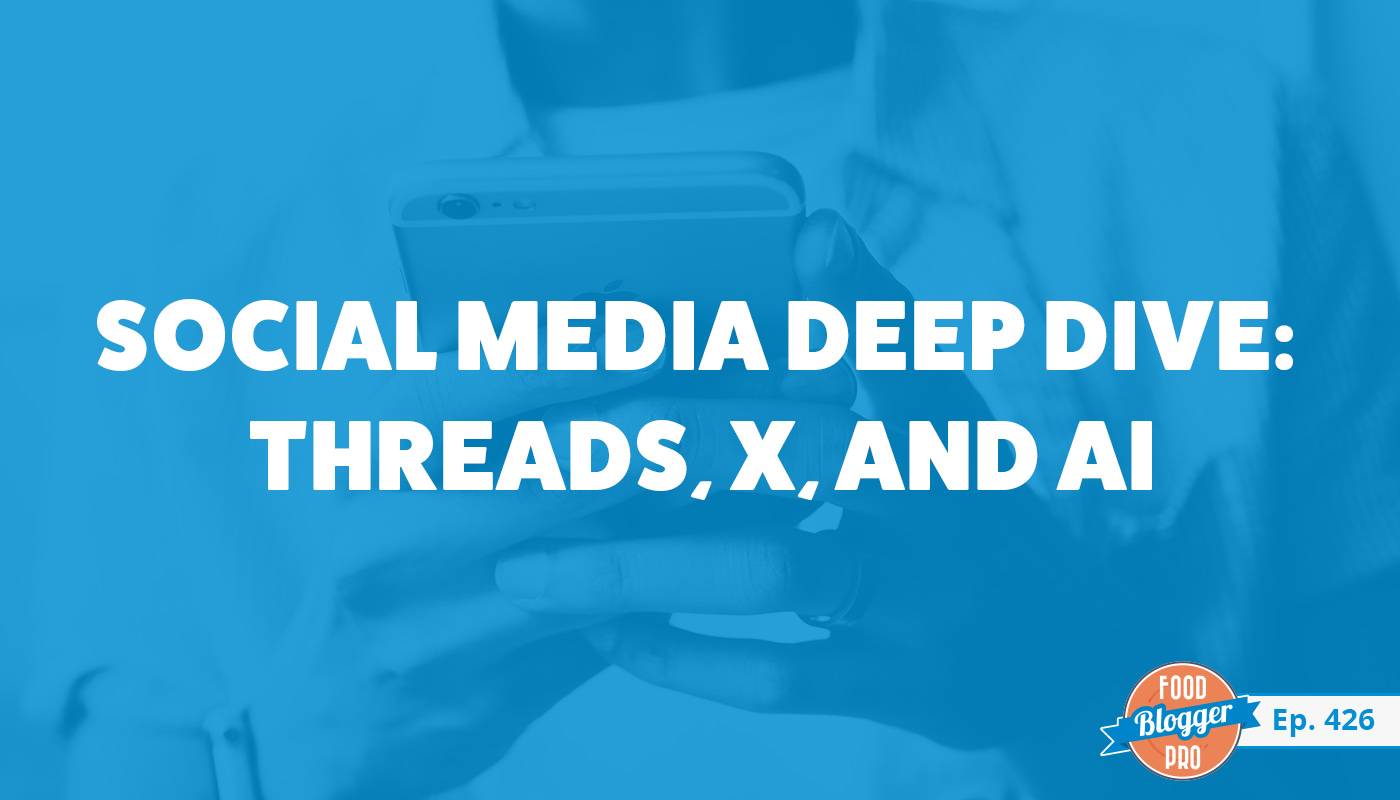 A blue image of someone on their cellphone with the title of Andrea Balogun's episode of The Food Blogger Pro Podcast, 'Social Media Deep Dive: Threads, X, and AI."