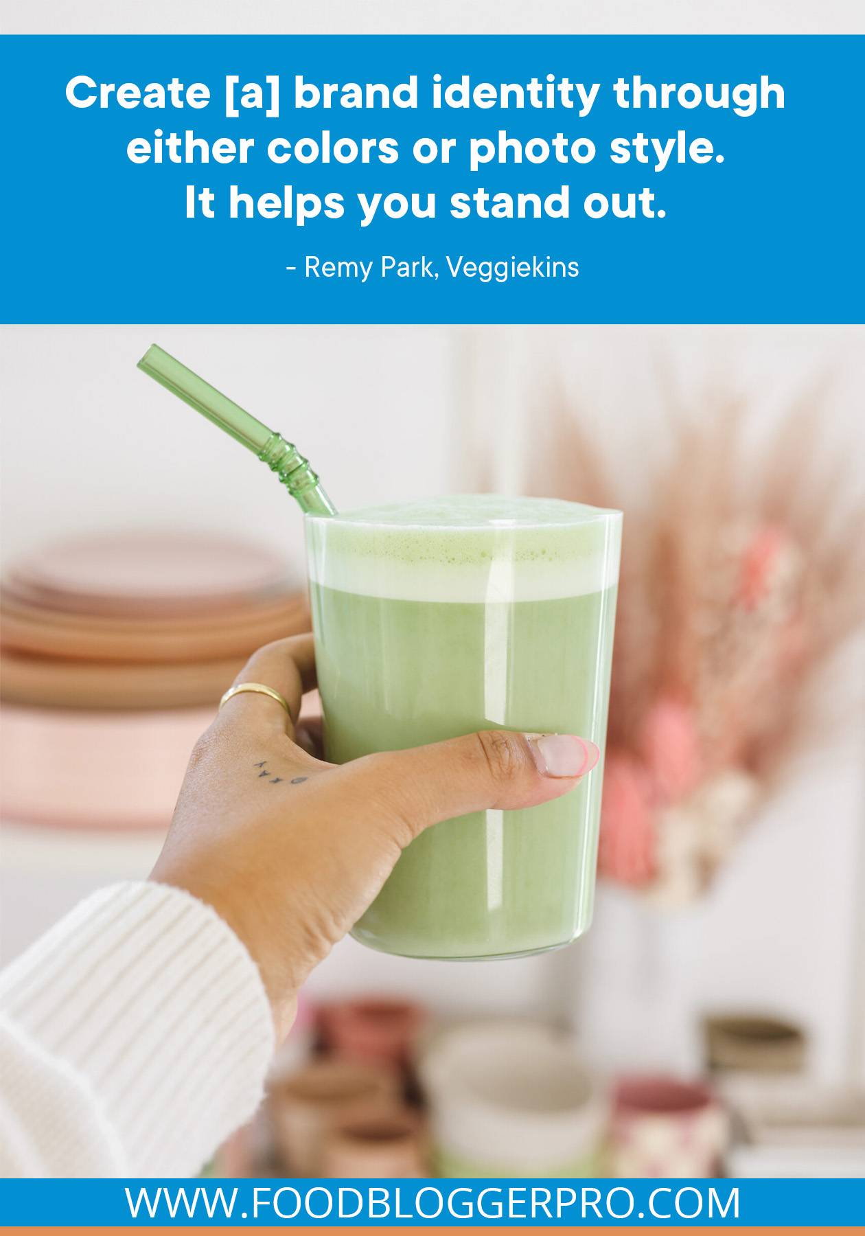 A photograph of a Nitro Matcha Latte in a glass with a quote from Remy Park's episode of The Food Blogger Pro Podcast, ""Create [a] brand identity through either colors or photo style. It helps you stand out."